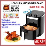 [ HÀNG MỚI 2023 ] Nồi Chiên Không Dầu Camel 10L Công Suất 1500W Với Công Nghệ Rapid Air Làm Chín Thự