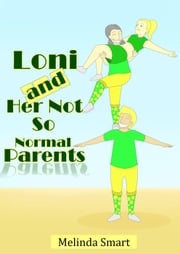 Loni And Her Not So Normal Parents Melinda Smart