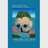 Love, War, Fire, Wind: Looking Out from North AmericaÕs Skull