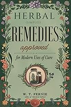 Herbal Simples (Remedies) Approved for Modern Uses of Cure (Handbook of Medicinal Herbs): Body Into 