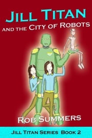Jill Titan and the City of Robots Rob Summers