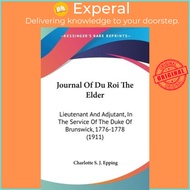 Journal Of Du Roi The Elder : Lieutenant And Adjutant, In The Service Of by Charlotte S J Epping (US