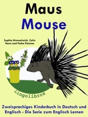 Zweisprachiges Kinderbuch in Deutsch und Englisch: Maus - Mouse - Die Serie zum Englisch Lernen LingoLibros