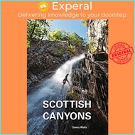 Scottish Canyoning - The guide to the canyons and gorge walks of Scotland by Danny Watts (UK edition