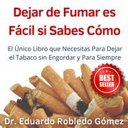 Dejar de Fumar es Fácil Si Sabes Cómo Dr. Eduardo Robledo Gómez