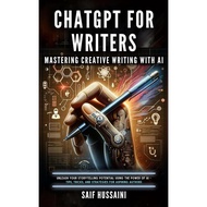 ChatGPT for Writers: Mastering Creative Writing with AI B