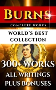 Robert Burns Complete Works – World’s Best Collection Robert Burns