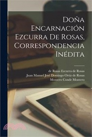 22329.Doña Encarnación Ezcurra de Rosas, correspondencia inédita