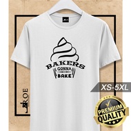 🔥 Baju Tshirt Bakers Gonna Bake Chef Lelaki Perempuan Man Woman 100% Cotton + Plus Size