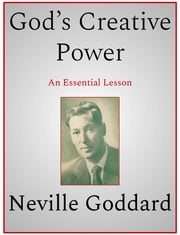 God’s Creative Power Neville Goddard