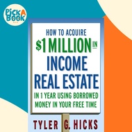[100% Original Books] - How to Acquire $1-million in Income Real Estate in by Tyler G. Hicks (US edi