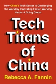 Tech Titans of China Rebecca Fannin