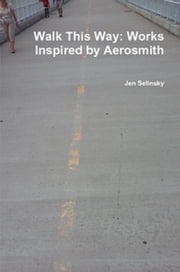 Walk This Way: Works Inspired by Aerosmith Jen Selinsky