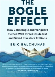 49181.The Bogle Effect: How John Bogle and Vanguard Turned Wall Street Inside Out and Saved Investors Trillions