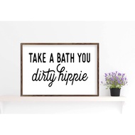 Tamengi Take a Bath You Dirty Hippie Farmhouse Sign,Wooden Home Sign,Housewarming Present,Rustic Chi