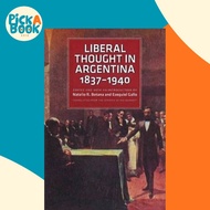 Liberal Thought in Argentina, 18371940 by Natalio R Botana (US edition, hardcover)