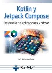 Kotlin y Jetpack Compose. Desarrollo de aplicaciones Android Raúl Pedro Aceñero Eixarch