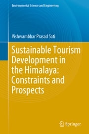 Sustainable Tourism Development in the Himalaya: Constraints and Prospects Vishwambhar Prasad Sati