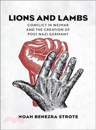 Lions and Lambs ─ Conflict in Weimar and the Creation of Post-Nazi Germany
