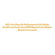2021-Fox Float 36 Performance Fork Sticker Fox36 Front Fork Decal MTB Bicycle Fork Stickers Bicycle 