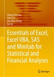 Essentials of Excel, Excel VBA, SAS and Minitab for Statistical and Financial Analyses Cheng-Few Lee