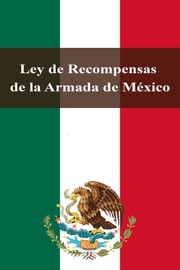 Ley de Recompensas de la Armada de México Estados Unidos Mexicanos