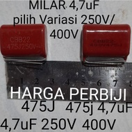 MILAR 475J250V 475K250V / 475J400V 475K400V 4.7uF 250V/400V choose Variation 475J 250V 400V 475K 250