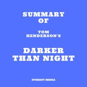 Summary of Tom Henderson's Darker than Night Everest Media