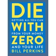 Die With Zero: Getting All You Can From Your