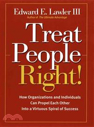 108688.Treat People Right! How Organizations And Individuals Can Propel Each Other Into A Virtuous Spiral Of Success