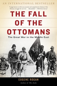 The Fall of the Ottomans: The Great War in the Middle East The Fall of the Ottomans: The Great War i