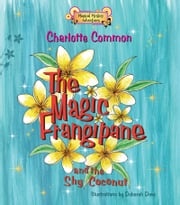 The Magic Frangipane and the Shy Coconut Charlotte Common