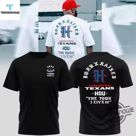 Born X Raised Houston Texan city The Town I Live In Fan T Shirt