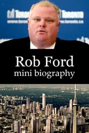 Rob Ford Mini Biography eBios