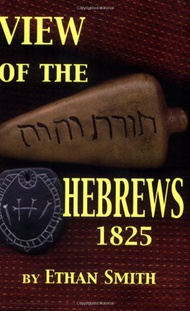 View of the Hebrews, or, The Tribes of Isreal in America View of the Hebrews, or, The Tribes of Isre