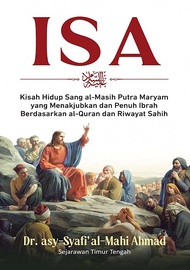 ISA AS: KISAH HIDUP SANG AL-MASIH PUTRA MARYAM