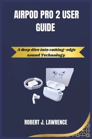 (外文書) Airpod Pro 2 User Guide: A deep dive into cutting-edge sound Technology Paperback Independentl