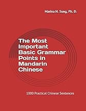 The Most Important Basic Grammar Points in Mandarin Chinese: 1000 Practical Chinese Sentences