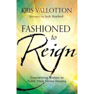 [100% Original Books] - Fashioned to Reign : Empowering Women to Fulfill T by Kris Vallotton (US edi