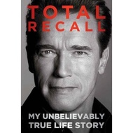 [BnB] USED Arnold Schwarzenegger: Total Recall (My Unbelievably True Life Story) by Arnold Schwarzen