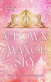 The Crown of Manor Sky Skyler Rose