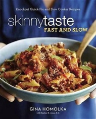 Skinnytaste Fast and Slow : Knockout Quick-Fix and Slow Cooker Recipes: A Cookbook by Gina Homolka (paperback)