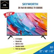 SkyWorth 32" / 40" / 43" 2K Full HD Google TV / 32E6850G / 40E6850G / 43E6850G