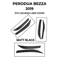 PERODUA BEZZA 2019 EYELID/EYE BROW/HEAD LAMP COVER