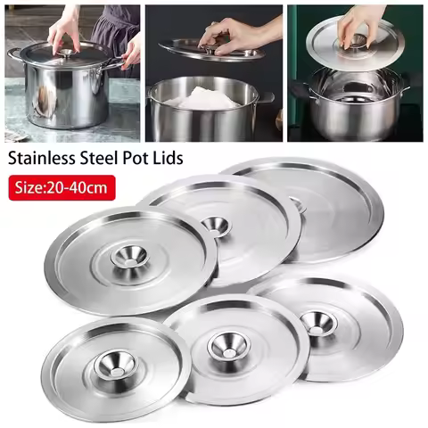 20-40cm Stainless Steel Pot Lids Universal Lid Reusable Frying Pan Metal Lid Bowl Cover Restaurant K