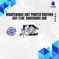 MAINTENANCE UNIT PRINTER BROTHER DCP-T310 D00VCH001 2ND