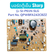 แผงวงจรตู้เย็น บอร์ดตู้เย็น SHARP รุ่น SJ-P61N-SLG Part No.QPWBFA242CBZZ อะไหล่แท้มือสอง