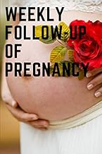 Weekly follow-up of pregnancy: Weekly follow-up to pregnancy The best notebook to monitor pregnancy