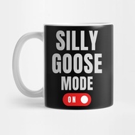 Silly Goose Mode On Silly Goose Mug