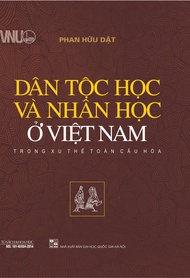 Dân Tộc Học Và Nhân Học Ở Việt Nam Trong Xu Thế Toàn Cầu Hóa